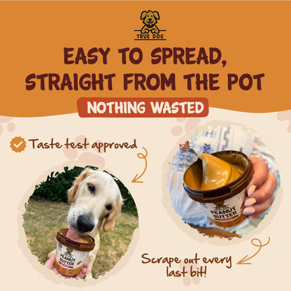 True Dog graphic: easy to spread, straight from the pot. Nothing wasted, taste test approved, scrape out every last bit. 